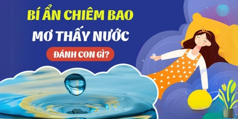 Những con lô đề trúng lớn khi chúng ta nằm mơ thấy nước