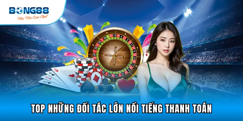 Top những đối tác lớn nổi tiếng thanh toán vào địa chỉ